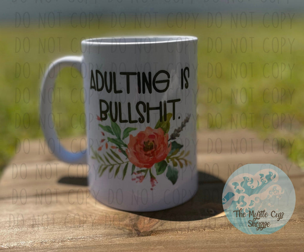 Adulting is Bullshit Mug, Floral 15 oz Mug