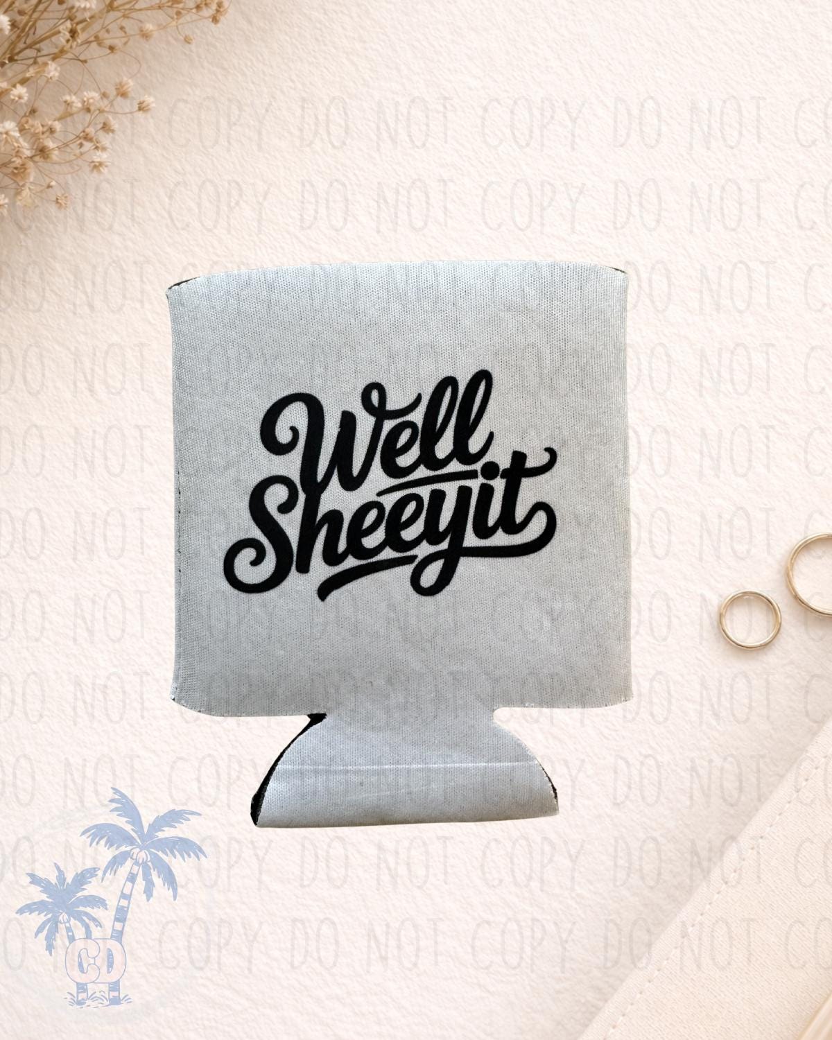 Can Koozie: "Professional Bullshitter," "Wishamfwoods," "Well Sheeyit" Designs