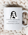 Coffee... Because Mug