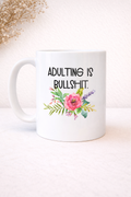 Adulting is Bullshit Mug, Floral 15 oz Mug
