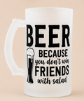 🍺 Funny Beer Mug – “Beer Because you don't make friends with salad”